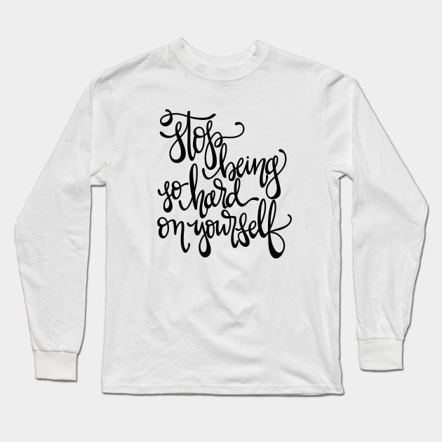 Stop Being So Hard on Yourself Long Sleeve T-Shirt by allimays